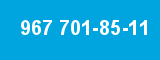967 701-85-11